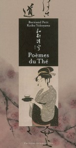 POÈMES DU THÉ, de B. Petit, et K.Yokoyama